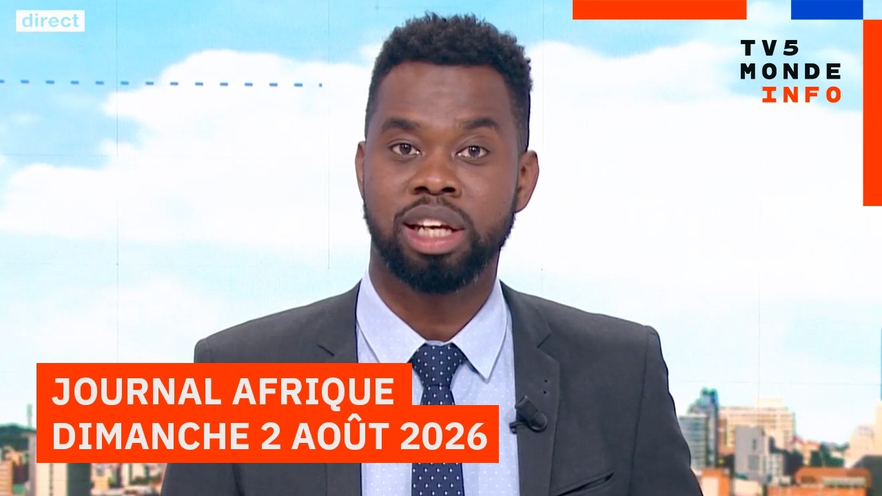 Le journal Afrique du dimanche 02 août 2026 sur TV5MONDE