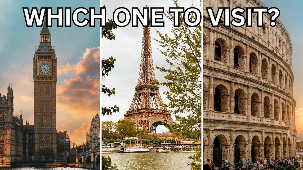 London vs Paris vs Rome - Which European City Should You Visit?